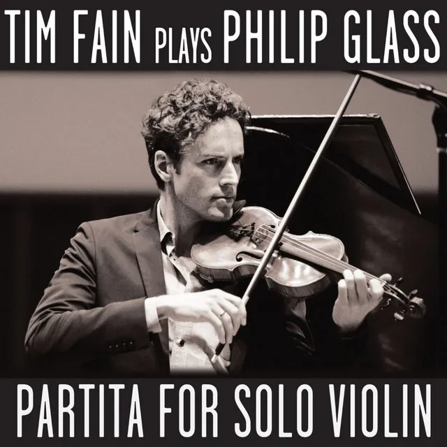 Tim Fain Plays Philip Glass: Partita for Solo Violin