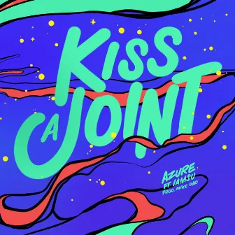 Kiss a Joint (feat. Iamsu!) by Azure