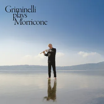 Griminelli Plays Morricone by Andrea Griminelli