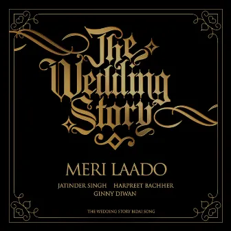 Meri Laado (The Wedding Story Bidai Song) by Jatinder Singh