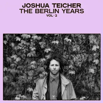 The Berlin Years Vol. 2 by Joshua Teicher