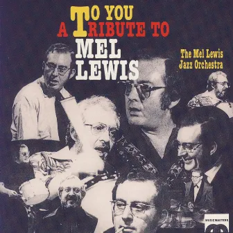 To You: A Tribute to Mel Lewis by The Mel Lewis Jazz Orchestra