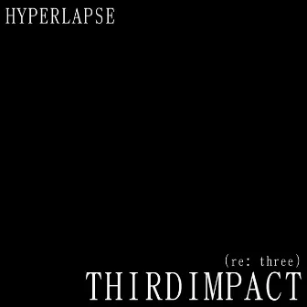 Third Impact (Re: III) by HYP3RLAPS3