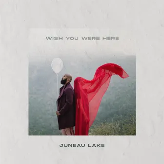 Wish You Were Here by Juneau Lake