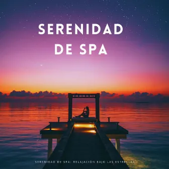 Serenidad De Spa: Relajación Bajo Las Estrellas by Reserva de Sonidos Naturales