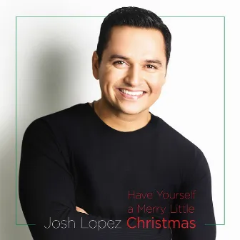 Have Yourself a Merry Little Christmas by Josh Lopez