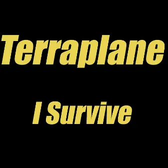 I Survive by Terraplane