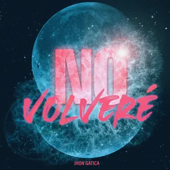 No Volveré by Jhon Gatica