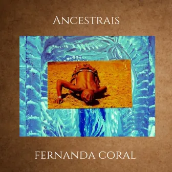 Ancestrais by Fernanda Coral