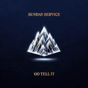 Go Tell It by Sunday Service Choir