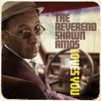 The Reverend Shawn Amos Loves You by The Reverend Shawn Amos