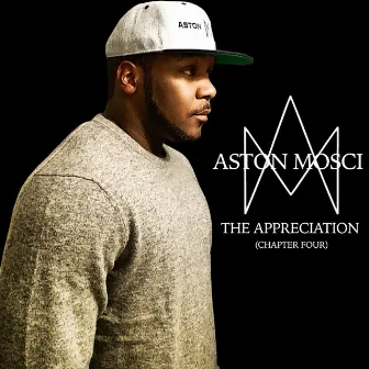 The Appreciation (Chapter Four) by Aston Mosci