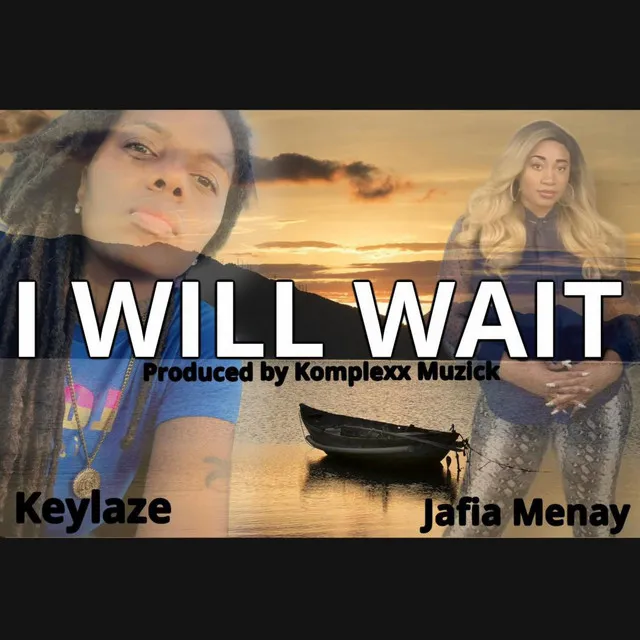 I WILL WAIT