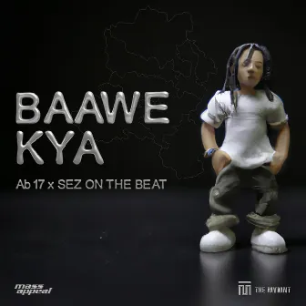 Baawe Kya by Sez on the Beat