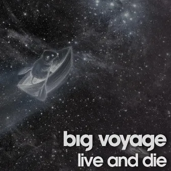 Live and Die by Big Voyage