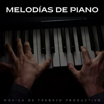 Melodías De Piano: Música De Trabajo Productivo by Música para el trabajo de oficina