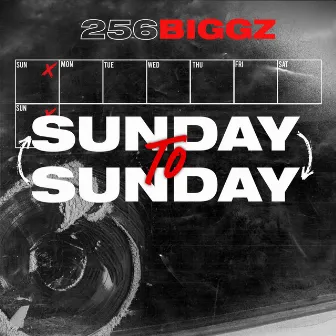 Sunday To Sunday by 256 Biggz