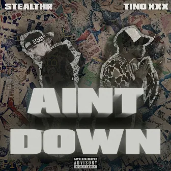 Ain't Down by Stealthr