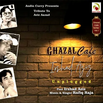 Ghazal Cafe Irshad Aziz by Rafiq Raja