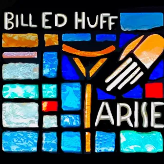 Arise by Bill Ed Huff