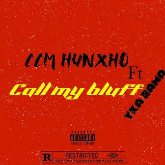 Call my Bluff by Ccm Hunxho