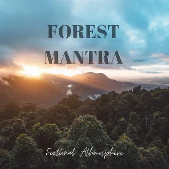 Forest Mantra by Fictional Athmosphere