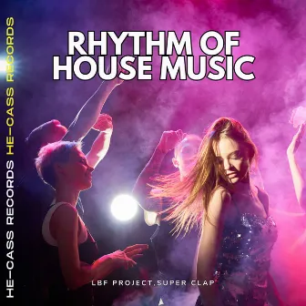 Rhythm Of House Music by Super Clap