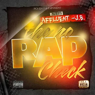 The No Rap Check by Affluent JB