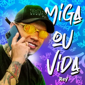 Miga ou Vida by Mc Rey