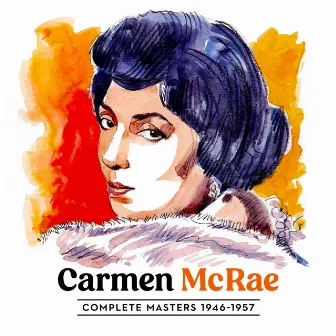 Complete Carmen McRae Masters 1946 - 1957 by Carmen McRae