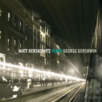 Matt Herskowitz Plays George Gershwin by Matt Herskowitz