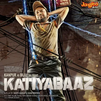 Katiyabaaz (Original Motion Picture Soundtrack) by Rahul Ram