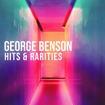 George Benson: Hits & Rarities by George Benson