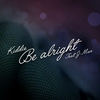 Be Alright by Kiddie