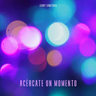 Acércate Un Momento (Versión instrumental) by Leroy Santiago