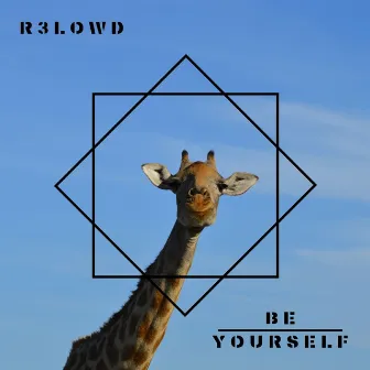 Be Yourself by R3lowd