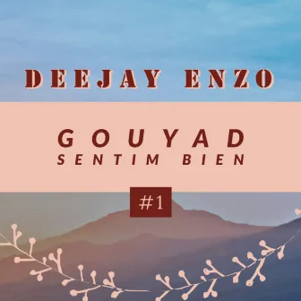 Gouyad sentim bien, Pt. 1 by Deejay Enzo