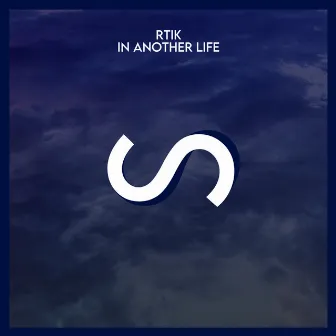 In Another Life by RTIK