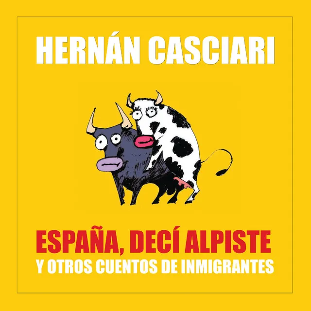 España Decí Alpiste (Y Otros Cuentos de Inmigración)