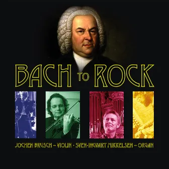 Bach To Rock by Jochen Brusch