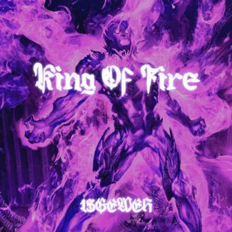 King Of Fire by 13GEWEH