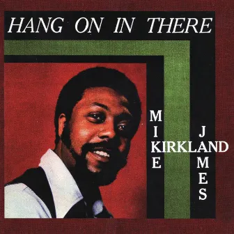 Hang on in There by Mike James Kirkland