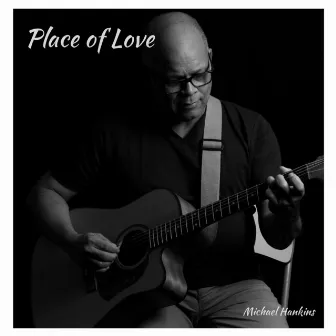 Place of Love by Michael Hankins