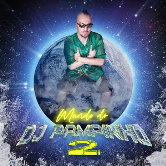 Mundo do DJ PAMPINHO 2 by DJ PAMPINHO