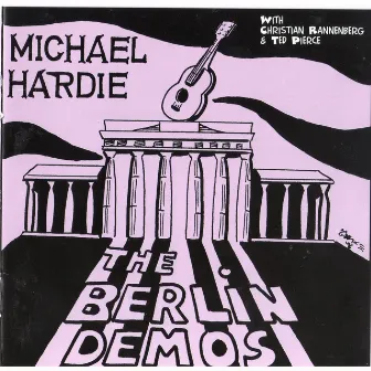 The Berlin Demos by Michael Hardie