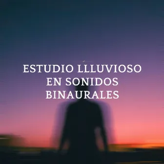 Estudio Llluvioso En Sonidos Binaurales by Música alegre para estudiar