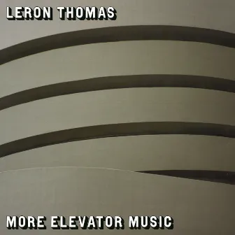 More Elevator Music by Leron Thomas