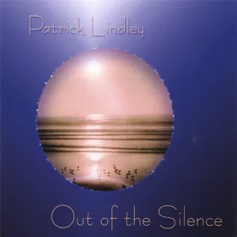 Out Of The Silence by Patrick Lindley