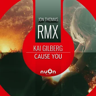 Cause You (Jon Thomas RMX) by Kai Gilberg