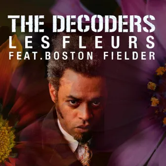 Les Fleurs (feat. Boston Fielder) by The Decoders